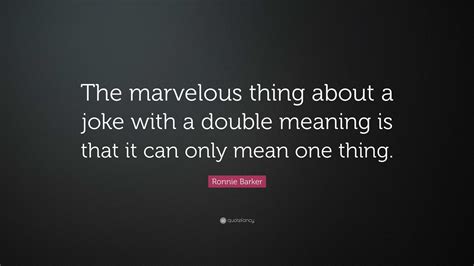 Ronnie Barker Quote The Marvelous Thing About A Joke With A Double