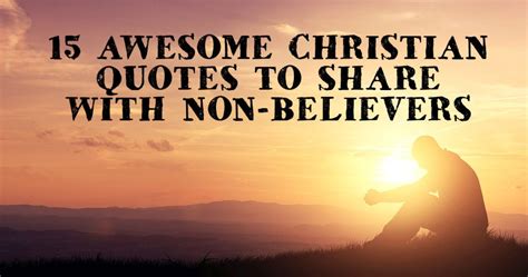 15 Awesome Christian Quotes To Share With Non Believers