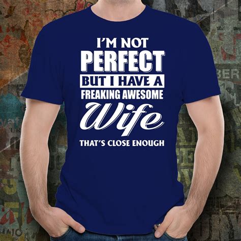 Funny Husband T Shirt Funny Shirt For Husband Im Not Perfect But I Have A Freaking Awesome