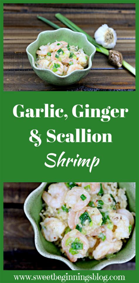 Garlic Ginger And Scallion Shrimp ~ Sweet Beginnings Blog