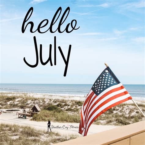 July Is Here Heather Coy Fitness July Is Here Hello July July