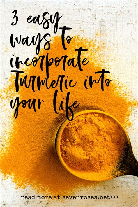 3 Easy Ways To Incorporate Turmeric Into Your Life Seven Roses