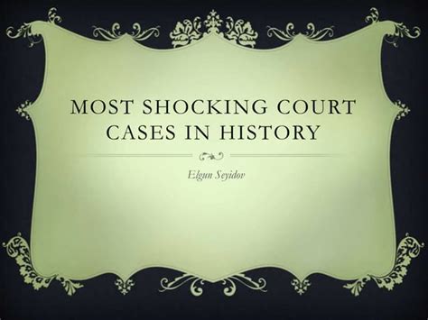 Most Shocking Court Cases In History Ppt