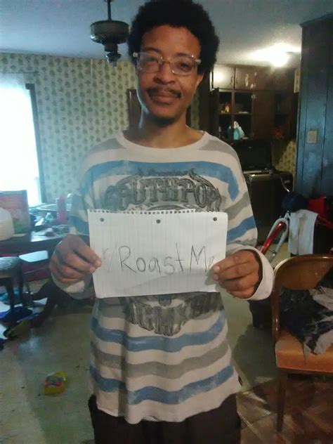 Too bad you can't count jumping to conclusions and running your mouth as exercise. Roast my brother in law. : RoastMe