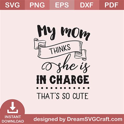 My Mom Thinks She Is In Charge Svg