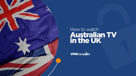 how to watch australian tv in the uk 2024 vpn compare