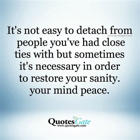 Its Not Easy To Detach From People Youve Had Close Ties With But