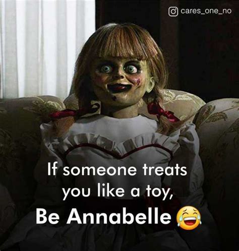 O Caresoneno If Someone Treats You Like A Toy Be Annabelle En