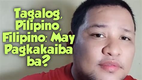 Lecture Series 4 Tagalog Pilipino Filipino May Pagkakaiba Ba
