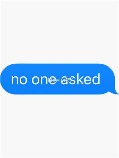 no one asked sticker by noelia27 redbubble