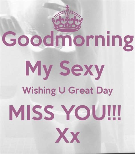 Good Morning My Sexy I Miss You Pictures Photos And Images For