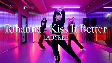 Ladykee Choreography Rihanna Kiss It Better Youtube