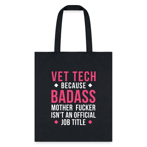 Vet Tech Because Badass Mother Fucker Isnt An Official Job Title Cott