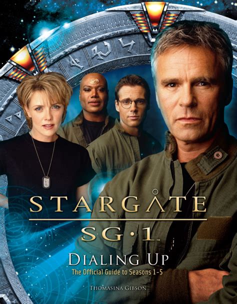 Maybe you would like to learn more about one of these? Dialing Up: The Official Guide to Seasons 1-5 (Stargate Non-Fiction Book) » GateWorld