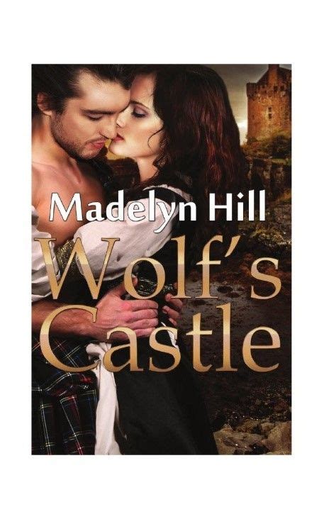 Wolfs Castle By Madelyn Hill Forgetting The Past Losing Her Castle
