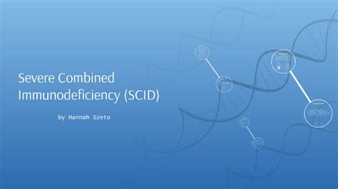 Severe Combined Immunodeficiency Scid By Hannah Szeto