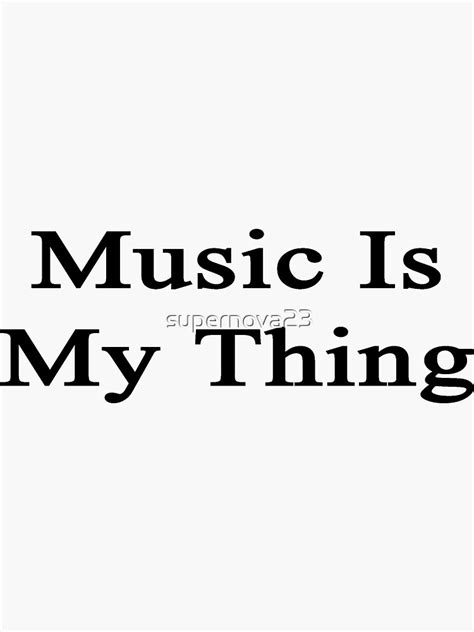 Music Is My Thing Sticker For Sale By Supernova Redbubble