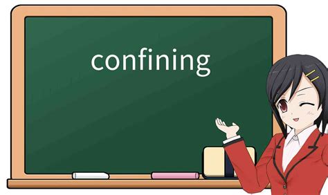 explicación detallada de “confining” significado uso ejemplos cómo recordarlo