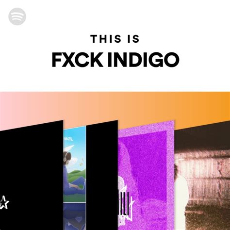 This Is Fxck Indigo Playlist By Spotify Spotify