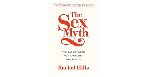 The Sex Myth The Gap Between Our Fantasies And Reality By Rachel Hills