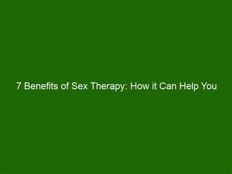 7 Benefits Of Sex Therapy How It Can Help You Rekindle Your Relationship Health And Beauty