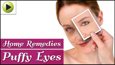 Natural Home Remedies For Puffy Eyes Youtube