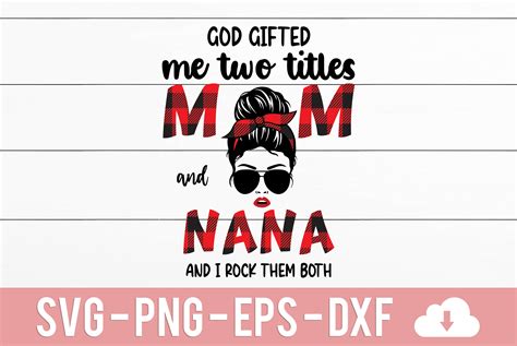 God Gifted Me Two Titles Mom And Nana Graphic By Craftartsvg Creative Fabrica