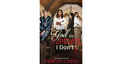 God Forgives I Dont 2 By Pamesh Gates