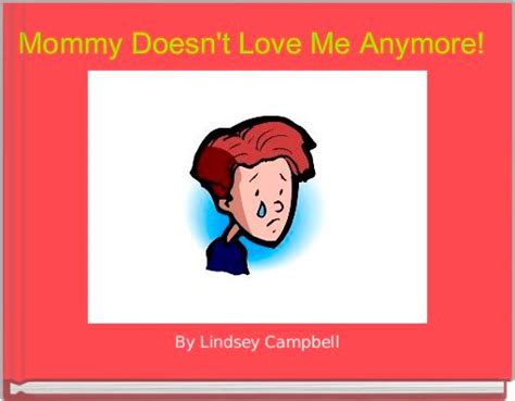 Mommy Doesnt Love Me Anymore Free Stories Online Create Books