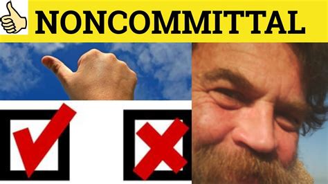 🔵 Noncommittal Noncommittally Noncommittal Meaning Noncommittally