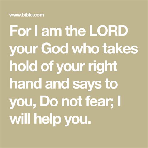 For I Am The Lord Your God Who Takes Hold Of Your Right Hand And Says