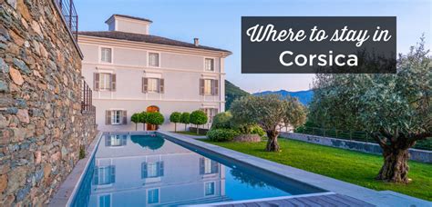 Where To Stay In Corsica For An Epic First Time Visit