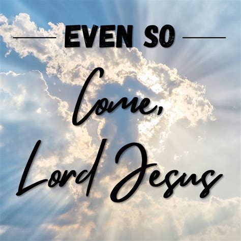 Even So Come Lord Jesus