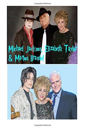 Buy Michael Jackson Elizabeth Taylor And Marlon Brando The World S Most Incredible Threesome