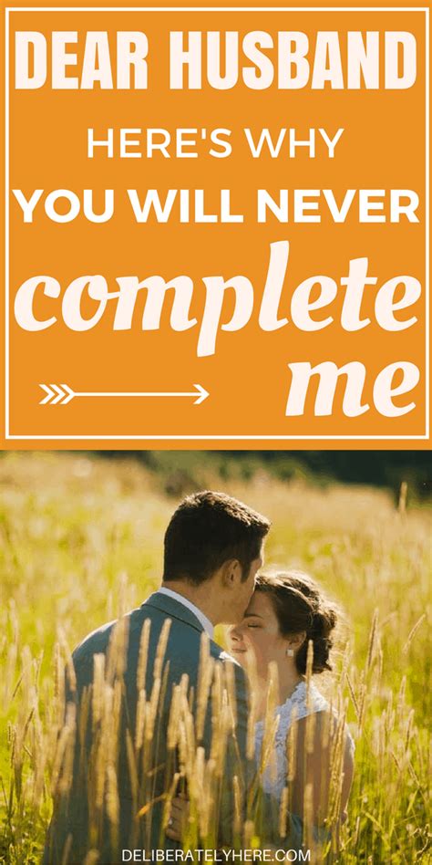Dear Husband You Will Never Complete Me