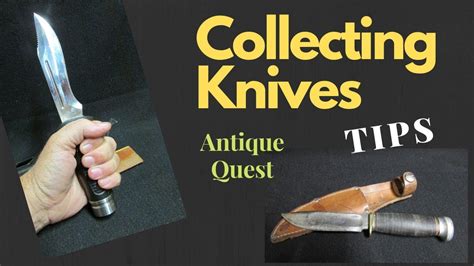 Collecting Knives What To Look For Knife Antique Quest Youtube