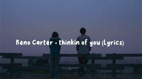 Keno Carter Thinkin Of You Lyrics Youtube