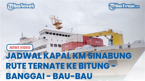 Jadwal Kapal Pelni KM Sinabung Berangakat Februari Rute Ternate Bitung Banggai Dan