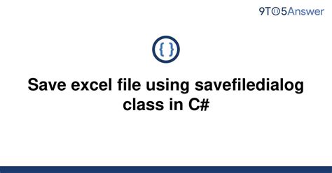 Solved Save Excel File Using Savefiledialog Class In C 9to5answer