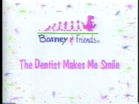 The Dentist Makes Me Smile Barneyandfriends Wiki Fandom Powered By Wikia