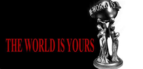The World Is Yours Quotes Quotesgram