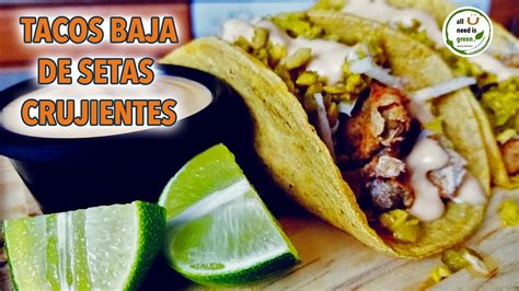 Tacos Estilo Baja De Setas Crujientes All U Need Is Green Recetas