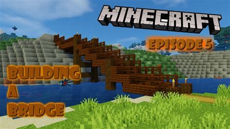 Building A Bridge Minecraft Survival Series Episode 5 Youtube