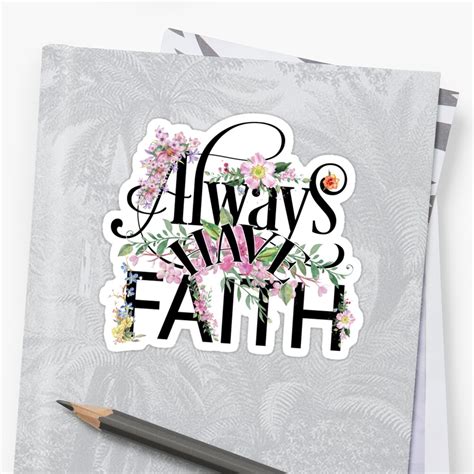 Always Have Faith Floral Inspiration Cute Colorful Girly