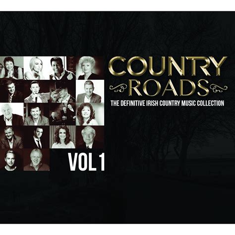 Country Roads The Definitive Irish Country Music Collection Volume 1