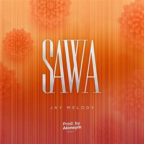 Audio Jay Melody Sawa Download Dj Mwanga