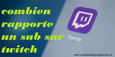 Combien Rapporte Un Sub Twitch Prime - Combien rapporte un sub sur Twitch? | Couchsurfing Experiences
