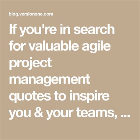 If Youre In Search For Valuable Agile Project Management Quotes To