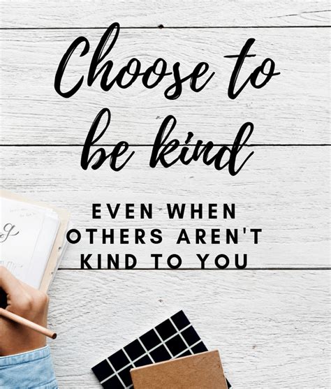 Choose To Be Kind Great Message So Needed For All Of Us Quotes To