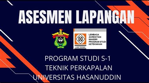 Asesmen Lapangan Lam Tek Program Studi Teknik Perkapalan Unhas Youtube